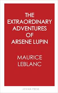 The Extraordinary Adventures of Arsene Lupin - Leblanc Maurice - E-Book