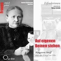 Auf eigenen Beinen stehen - Margarete Steiff und der Knopf im Ohr - Barbara Sichtermann - Hörbuch