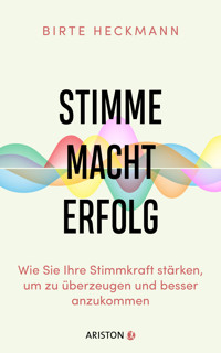 Stimme. Macht. Erfolg. - Birte Heckmann - E-Book