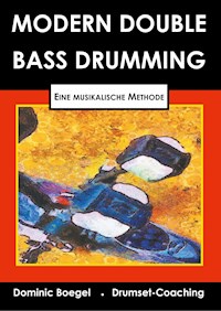 Modern Double Bass Drumming - Dominic Bögel - E-Book
