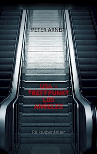 USA - Treffpunkt  Los Angeles - Peter Arndt - E-Book