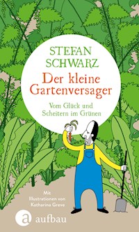 Der kleine Gartenversager - Stefan Schwarz - E-Book