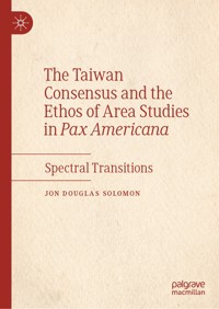 The Taiwan Consensus and the Ethos of Area Studies in Pax Americana - Jon Douglas Solomon - E-Book