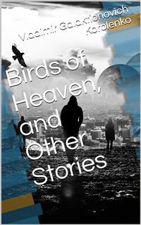 Birds of Heaven and Other Stories - Vladimir Galaktionovich Korolenko - E-Book