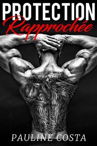 Protection Rapprochée - Pauline Costa - E-Book