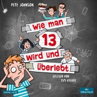 Wie man 13 wird und überlebt (Wie man 13 wird 1) - Pete Johnson - Hörbuch