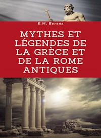 Mythes et légendes de la Grèce et de la Rome antiques (traduit) - E. M. Berens - E-Book