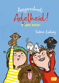 Ausgerechnet Adelheid! - Hunde hoch! - Sabine Ludwig - E-Book