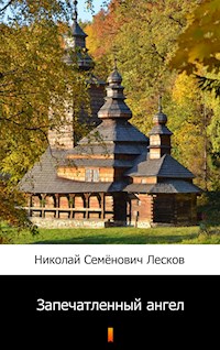 Запечатленный ангел (Zapechatlennyy angel. The Sealed Angel) - Николай Семёнович Лесков - E-Book