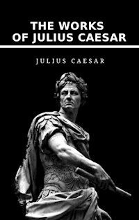 The Works of Julius Caesar - Julius Caesar - E-Book