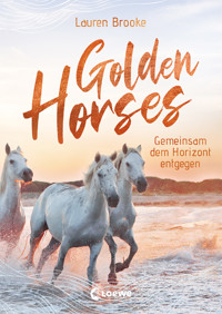 Golden Horses (Band 2) - Gemeinsam dem Horizont entgegen - Lauren Brooke - E-Book