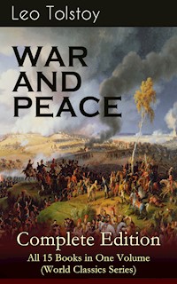 WAR AND PEACE Complete Edition – All 15 Books in One Volume (World Classics Series) - Leo Tolstoy - E-Book