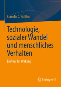 Technologie, sozialer Wandel und menschliches Verhalten - Cornelia C. Walther - E-Book