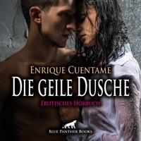 Die geile Dusche / Erotik Audio Story / Erotisches Hörbuch - Enrique Cuentame - Hörbuch
