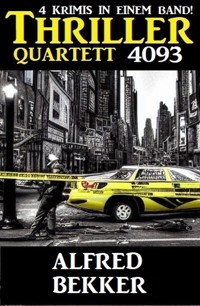 Thriller Quartett 4093 - Alfred Bekker - E-Book