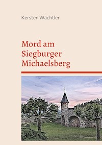 Mord am Siegburger Michaelsberg - Kersten Wächtler - E-Book