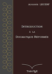 Introduction à la Dogmatique Réformée - Auguste Lecerf - E-Book