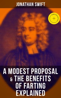 A Modest Proposal & The Benefits of Farting Explained - Jonathan Swift - E-Book