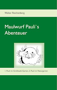 Maulwurf Pauli's Abenteuer - Walter Reichenberg - E-Book