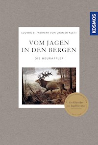 Vom Jagen in den Bergen - Ludwig Benedikt Freiherr von Cramer-Klett - E-Book