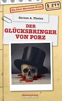 Der Glücksbringer von Porz - Gereon A. Thelen - E-Book