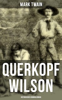 Querkopf Wilson: Historischer Kriminalroman - Mark Twain - E-Book