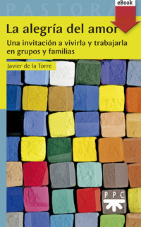 La alegría del amor - Francisco Javier de la Torre Díaz - E-Book