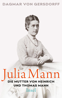 Julia Mann, die Mutter von Heinrich und Thomas Mann - Dagmar von Gersdorff - E-Book