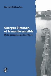 Georges Simenon et le monde sensible - Bernard Alavoine - E-Book