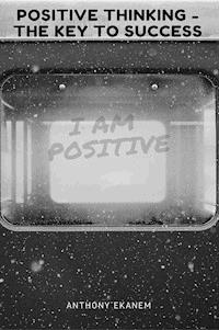 Positive Thinking - Anthony Ekanem - E-Book