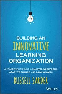 Building an Innovative Learning Organization - Russell Sarder - E-Book
