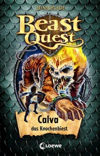 Beast Quest (Band 60) - Calva, das Knochenbiest - Adam Blade - E-Book