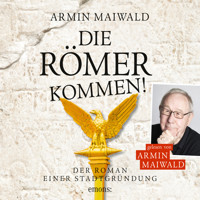 Die Römer kommen! - Roman einer Stadtgründung (Ungekürzt) - Armin Maiwald - Hörbuch