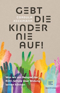 Gebt die Kinder nie auf - Cordula Heckmann - E-Book