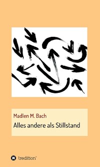 Alles andere als Stillstand - Madlen M. Bach - E-Book