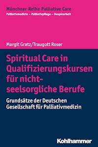 Spiritual Care in Qualifizierungskursen für nicht-seelsorgliche Berufe - Margit Gratz - E-Book