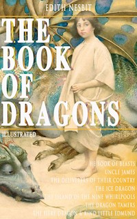 THE BOOK OF DRAGONS (Illustrated) - Edith Nesbit - E-Book