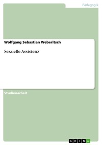Sexuelle Assistenz - Wolfgang Sebastian Weberitsch - E-Book
