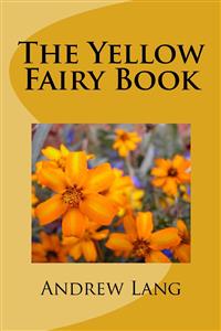 The Yellow Fairy Book - Andrew Lang - E-Book
