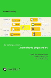 Nur mal angenommen ... ... Demokratie ginge anders - Josef Hülkenberg - E-Book