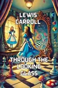 Through The Looking Glass(Illustrated) - Lewis Carroll - E-Book