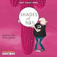 Shades of hä? - Ralf "Linus" Höke - Hörbuch