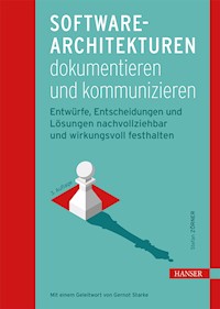 Software-Architekturen dokumentieren und kommunizieren - Stefan Zörner - E-Book