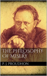 The Philosophy of Misery - P. J. Proudhon - E-Book