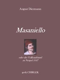 Masaniello oder der Volksaufstand zu Neapel 1647. - August Diezmann - E-Book