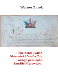 The noble Polish Morawicki family. Die adlige polnische Familie Morawicki. - Werner Zurek - E-Book