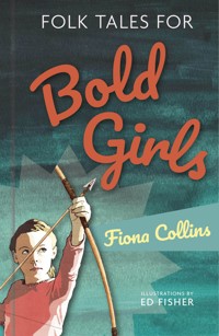Folk Tales for Bold Girls - Fiona Collins - E-Book