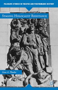 Staging Holocaust Resistance - Gene A. Plunka - E-Book