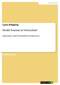 Health Tourism in Switzerland - Laura Klöpping - E-Book