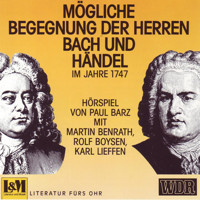 Mögliche Begegnungen Der Herren Bach und Händel - Im Jahre 1747 (ungekürzt) - Paul Barz - Hörbuch